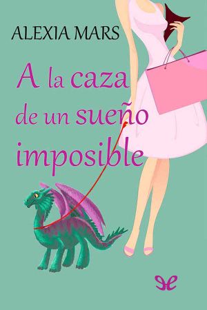 [Cazadoras 03] • A La Caza De Un Sueño Imposible